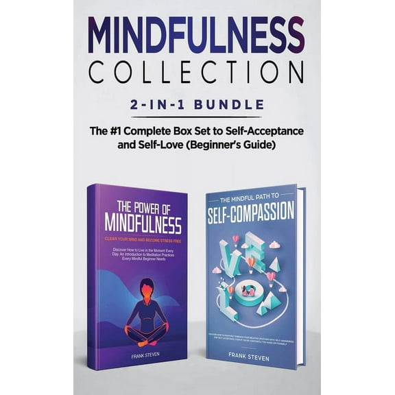 Mindfulness Collection 2-in-1 Bundle: Power of Mindfulness Meditation Mindful Path to Self-Compassion - The #1 Complet, (Hardcover)