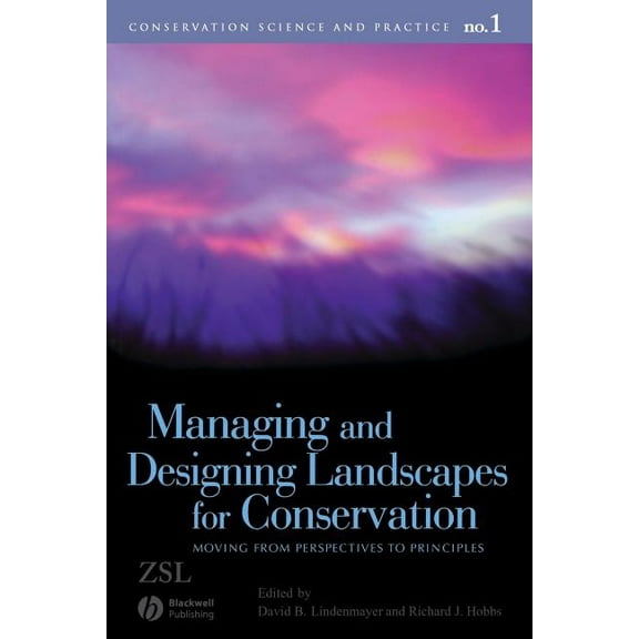 Conservation Science and Practice Managing and Designing Landscapes for Conservation: Moving from Perspectives to Principles, (Paperback)