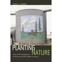 Planting Nature : Trees and the Manipulation of Environmental Stewardship in America (Edition 1) (Hardcover)
