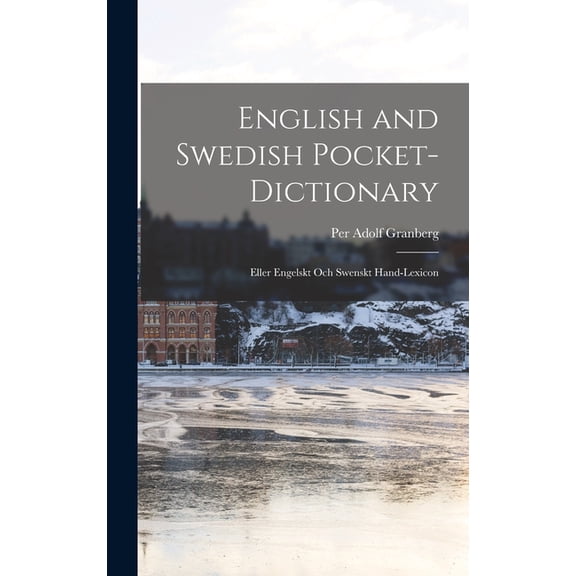 English and Swedish Pocket-Dictionary: Eller Engelskt Och Swenskt Hand-Lexicon (Hardcover)