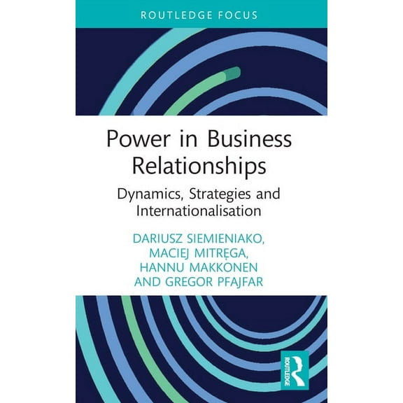 Routledge Focus on Business and Manageme Power in Business Relationships: Dynamics, Strategies and Internationalisation, (Paperback)
