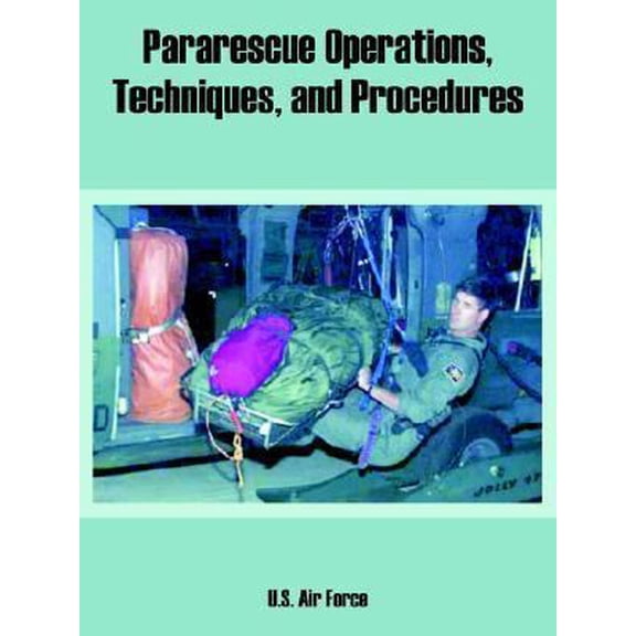 Pre-Owned Pararescue Operations, Techniques, and Procedures (Paperback) 1410222373 9781410222374