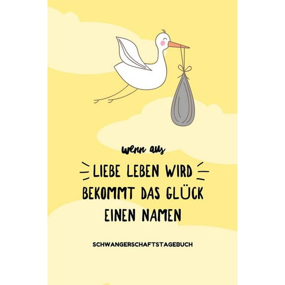Wenn Aus Liebe Leben Wird Bekommt Das Glück Einen Namen Schwangerschaftstagebuch: A5 Tagebuch mit schönen Spruch als Geschenk für Schwangere - Geschenkidee für werdene Mütter - Schwangerschafts-tagebu