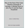thumbnail image 1 of Pre-Owned Mary at the Foot of the Cross: Teacher & Example of Holiness: A Retreat Given to John Paul II and the Papal Household (Paperback) 089870216X 9780898702163, 1 of 1