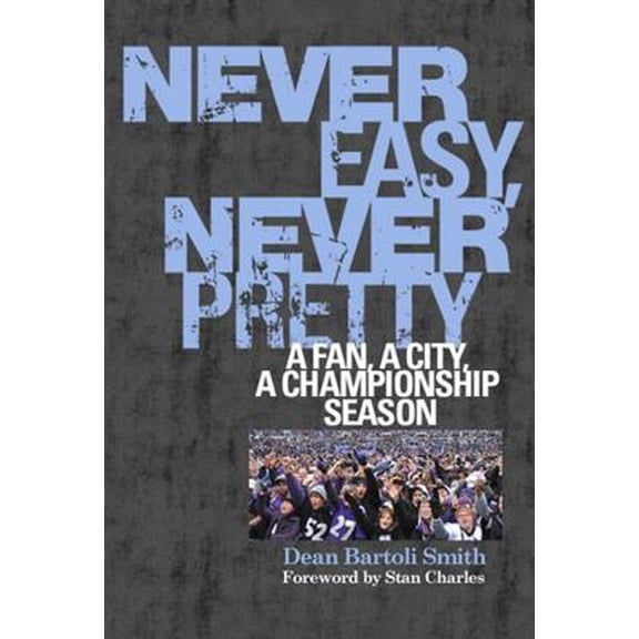 Pre-Owned Never Easy, Never Pretty: A Fan, a City, a Championship Season (Hardcover) 1439911061 9781439911068