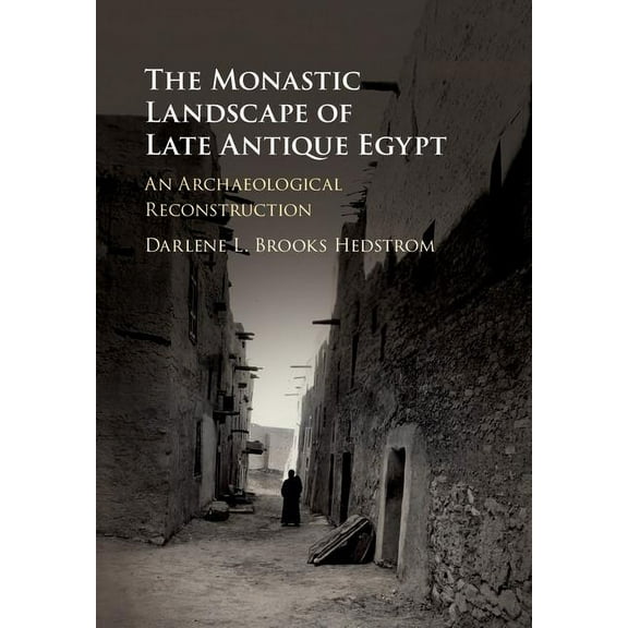 The Monastic Landscape of Late Antique Egypt, (Hardcover)