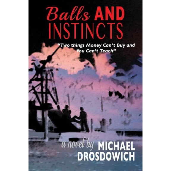Balls and Instincts: "Two things money can't buy and you can't teach", (Paperback)