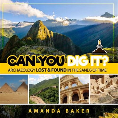 Pre-Owned Can YOU Dig It?: Archaeology Lost & Found in the Sands of Time: 1 Paperback