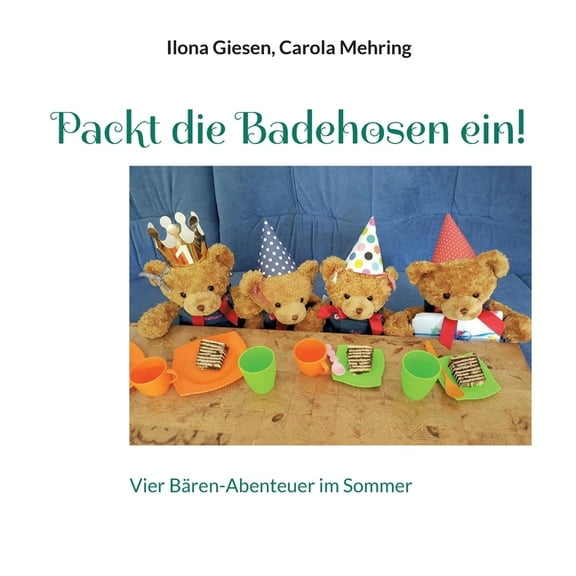 Packt die Badehosen ein!: Vier Bären-Abenteuer im Sommer, (Paperback)
