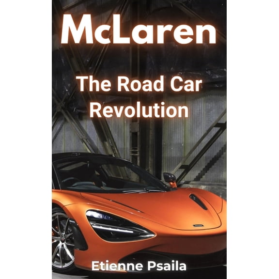 McLaren: The Road Car Revolution, (Hardcover)
