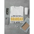 thumbnail image 3 of Have No Fear Grandad Is Here Men White T-Shirt, Male Small, 3 of 4