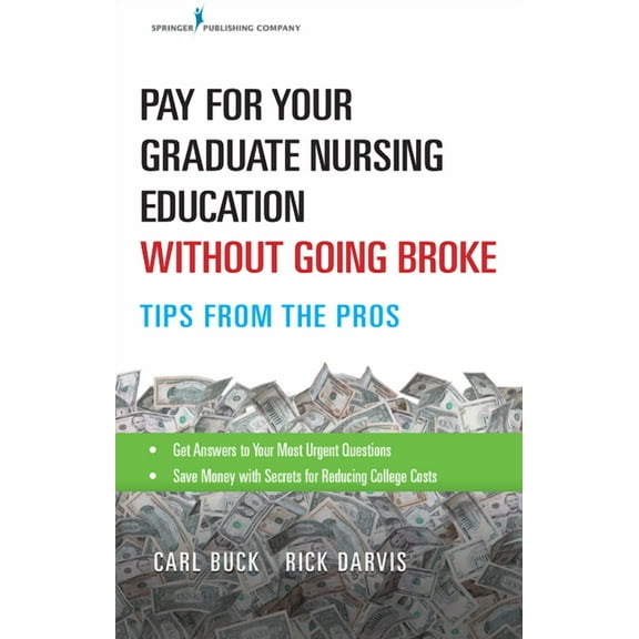 Pay for Your Graduate Nursing Education Without Going Broke: Tips from the Pros, (Paperback)