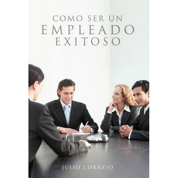 Como Ser Un Empleado Exitoso (Hardcover)