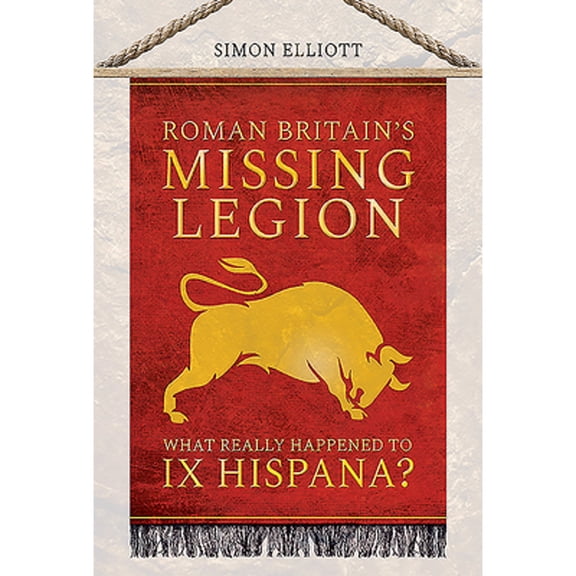 Pre-Owned Roman Britain's Missing Legion: What Really Happened to IX Hispana? (Hardcover) by Simon Elliott