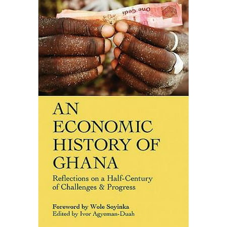 An Economic History Of Ghana Reflections On A Half