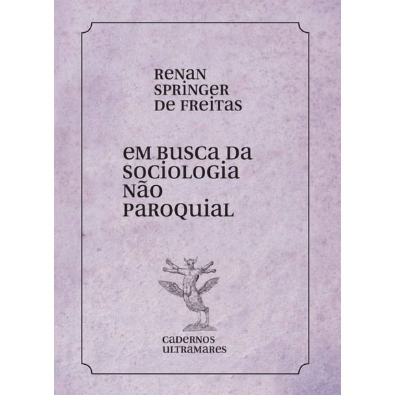 Em busca de uma sociologia nÃ£o paroquial, (Paperback)