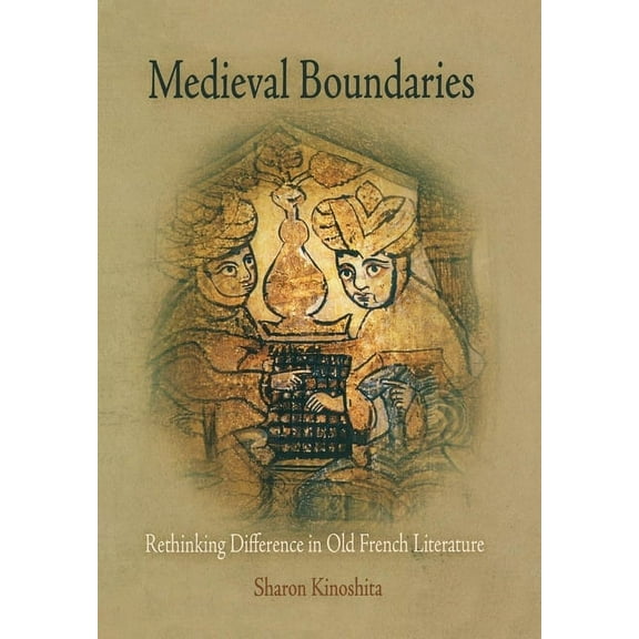 Middle Ages Medieval Boundaries: Rethinking Difference in Old French Literature, (Hardcover)