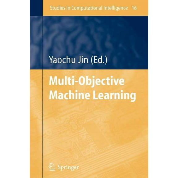 Studies in Computational Intelligence Multi-Objective Machine Learning, Book 16, (Paperback)