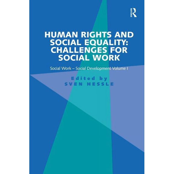 Social Work - Social Development Human Rights and Social Equality: Challenges for Social Work: Social Work-Social Development Volume I, (Hardcover)