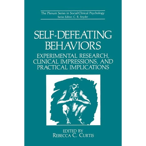 The Springer Social Clinical Psychology Self-Defeating Behaviors: Experimental Research, Clinical Impressions, and Practical Implications, (Paperback)