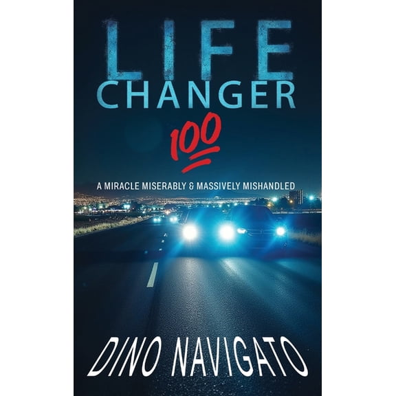 Life Changer 100: A Miracle Miserably & Massively Mishandled, (Hardcover)