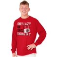 thumbnail image 5 of Only Lazy on Days that End in Y Funny Long Sleeve TShirt Men Women Brisco Brands L, 5 of 6