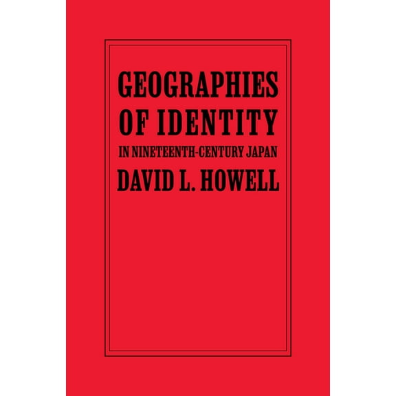 Geographies of Identity in Nineteenth-Century Japan, (Hardcover)