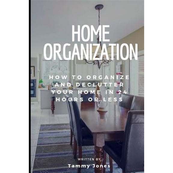 Pre-Owned Home Organization: How to Organize and Declutter Your Home in 24 Hours or Less