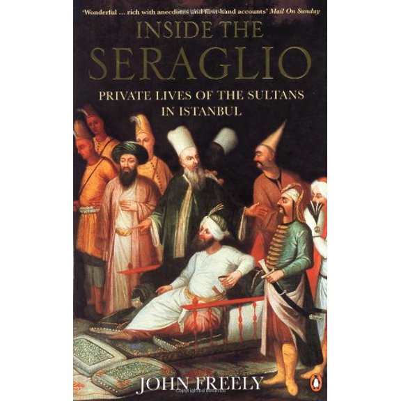Pre-Owned Inside the Seraglio: Private Lives of the Sultans in Istanbul, 9780140270563, 0140270566, Paperback,