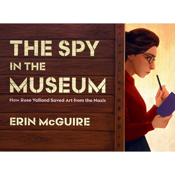 The Spy in the Museum: How Rose Valland Saved Art from the Nazis, (Hardcover)