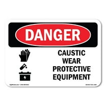 OSHA Danger Sign - Caustic Wear Protective Equipment | Decal | Protect Your Business, Construction Site, Warehouse & Shop Area |  Made in The USA