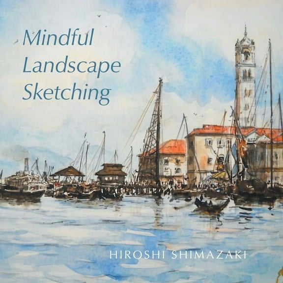 Mindful Art Mindful Landscape Sketching, (Paperback)