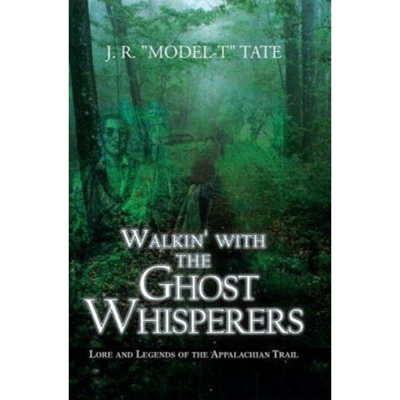 Pre-Owned Walkin' With the Ghost Whisperers: Lore And Legends of the Appalachian Trail (Paperback) 1599263777 9781599263779