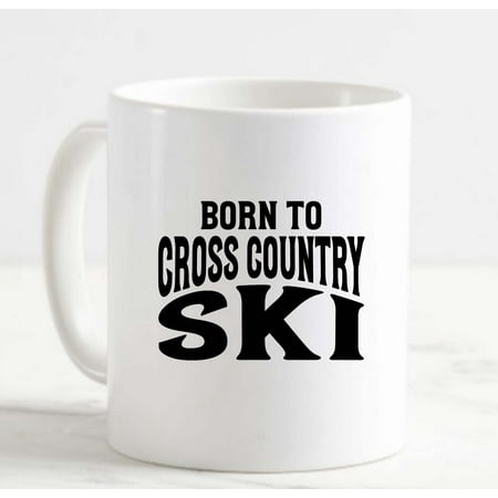 

Coffee Mug Born To Cross Country Ski Purpose Skiing Snow Adventure White Cup Funny Gifts for work office him her