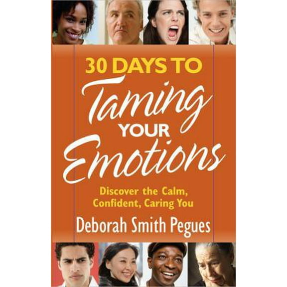 Pre-Owned 30 Days to Taming Your Emotions: Discover the Calm, Confident, Caring You (Paperback) 0736948252 9780736948258