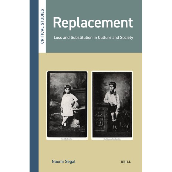 Critical Studies Replacement: Loss and Substitution in Culture and Society, Book 45, (Hardcover)