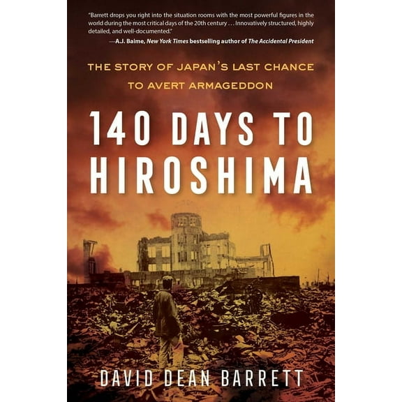 140 Days to Hiroshima: The Story of Japan's Last Chance to Avert Armageddon, (Paperback)