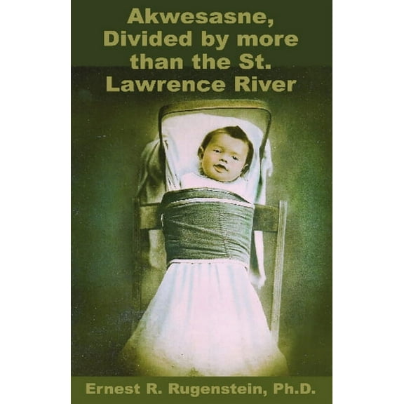 Akwesasne: Divided by more than the St. Lawrence River, (Paperback)