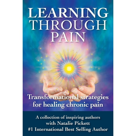 Learning Through Pain: Transformational Strategies for Healing Chronic Pain, (Paperback)