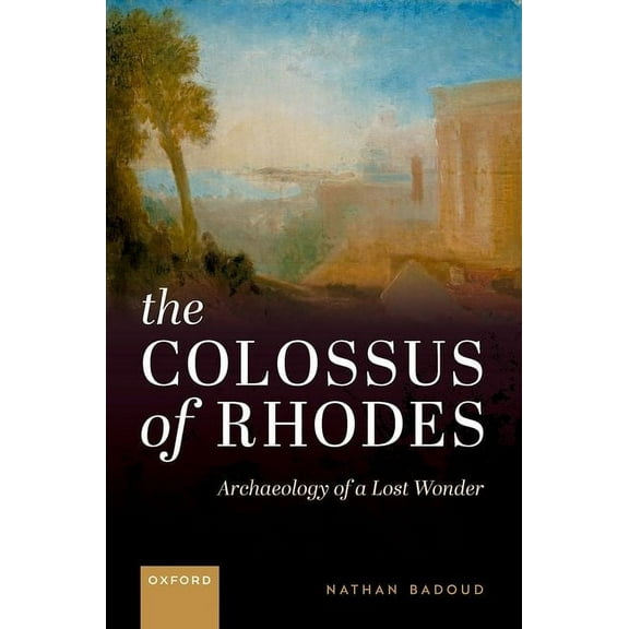 The Colossus of Rhodes: Archaeology of a Lost Wonder, (Hardcover)