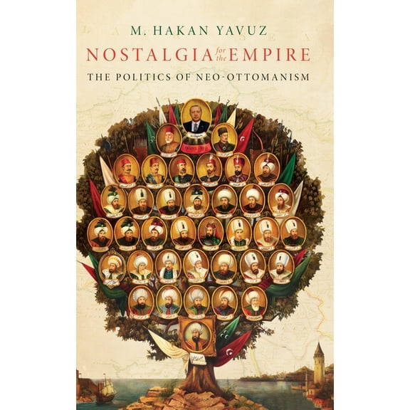 Nostalgia for the Empire: The Politics of Neo-Ottomanism, (Hardcover)