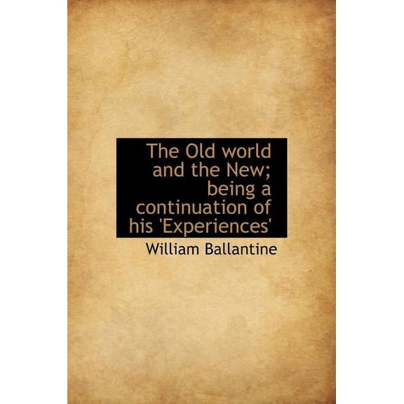 The Old World and the New; Being a Continuation of His 'Experiences' (Hardcover)