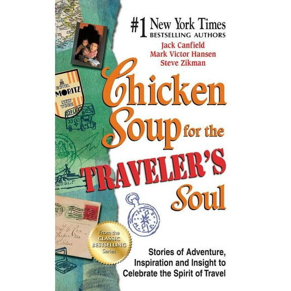 Chicken Soup for the Traveler's Soul : Stories of Adventure, Inspiration and Insight to Celebrate the Spirit of Travel (Paperback)
