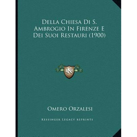 Fiorenza Collection - Della Chiesa Di S. Ambrogio in Firenze E Dei Suoi Restauri (1900)