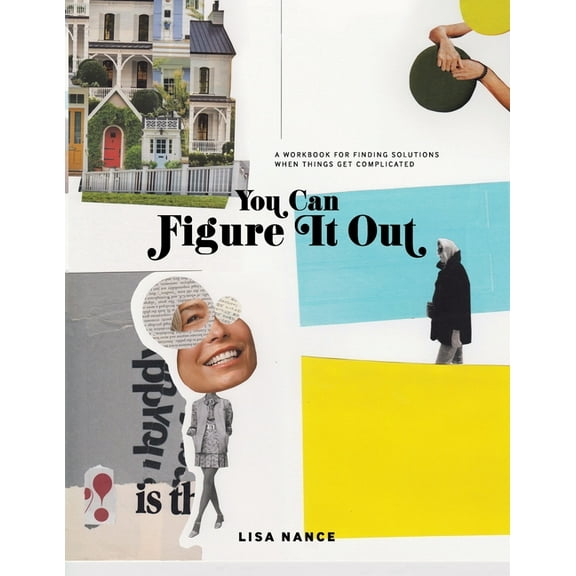 You Can Figure It Out: A Workbook for Finding Solutions When Things Get Complicated (Paperback)