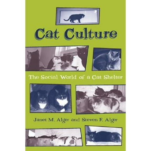 Pre-Owned Cat Culture: The Social World of a Cat Shelter (Paperback) by Janet Alger, Steven Alger