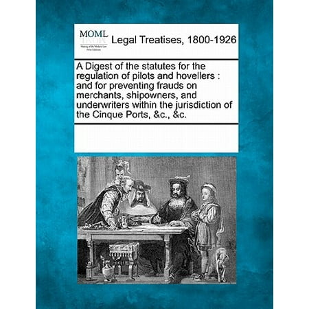 Insurance Law And Regulation A Digest of the Statutes for the Regulation of Pilots and Hovellers : And for Preventing Frauds on Merchants, Shipowners, and Underwriters Within the Jurisdiction of the Cinque Ports, &C., &C. ()