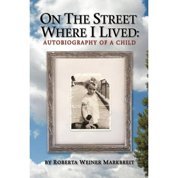 On the Street Where I Lived: Autobiography of a Child (Paperback) by Roberta Weiner Markbreit