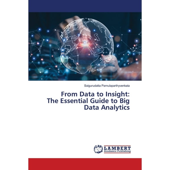 From Data to Insight: The Essential Guide to Big Data Analytics, (Paperback)