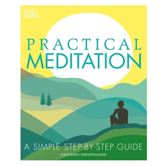 Pre-Owned Practical Meditation: A Simple Step-By-Step Guide (Paperback 9781465473417) by Giovanni Dienstmann